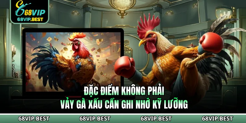 Đặc điểm không phải vảy gà xấu cần ghi nhớ kỹ lưỡng