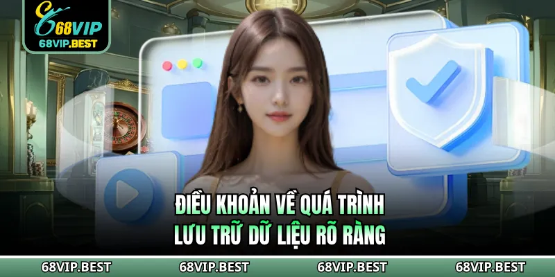 Điều khoản về quá trình lưu trữ dữ liệu rõ ràng