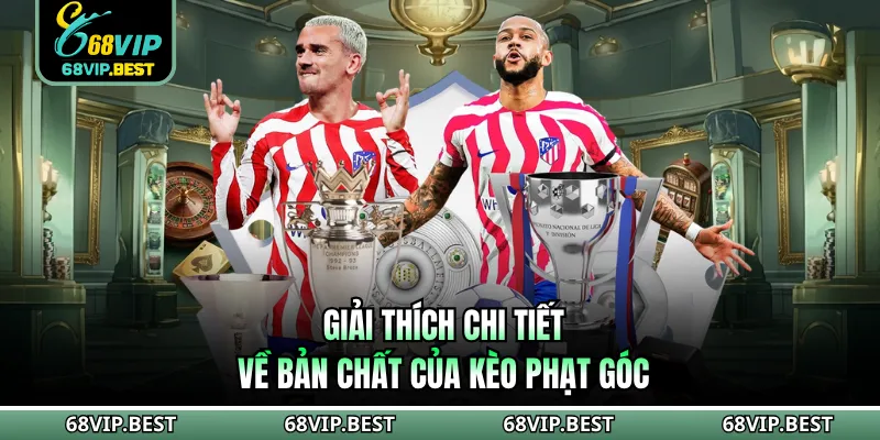 Giải thích chi tiết về bản chất của kèo phạt góc