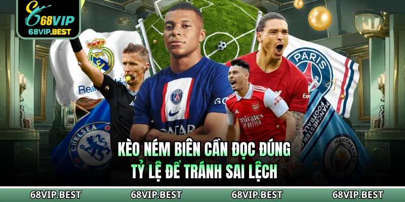 Kèo ném biên cần đọc đúng tỷ lệ để tránh sai lệch