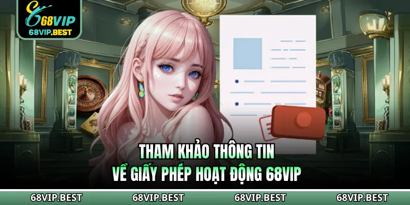 Tham khảo thông tin về giấy phép hoạt động 68VIP