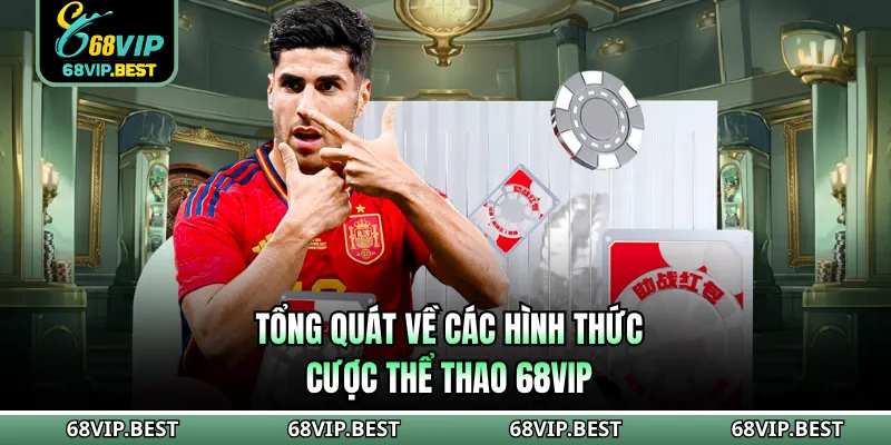 Tổng quát về các hình thức cược thể thao 68VIP